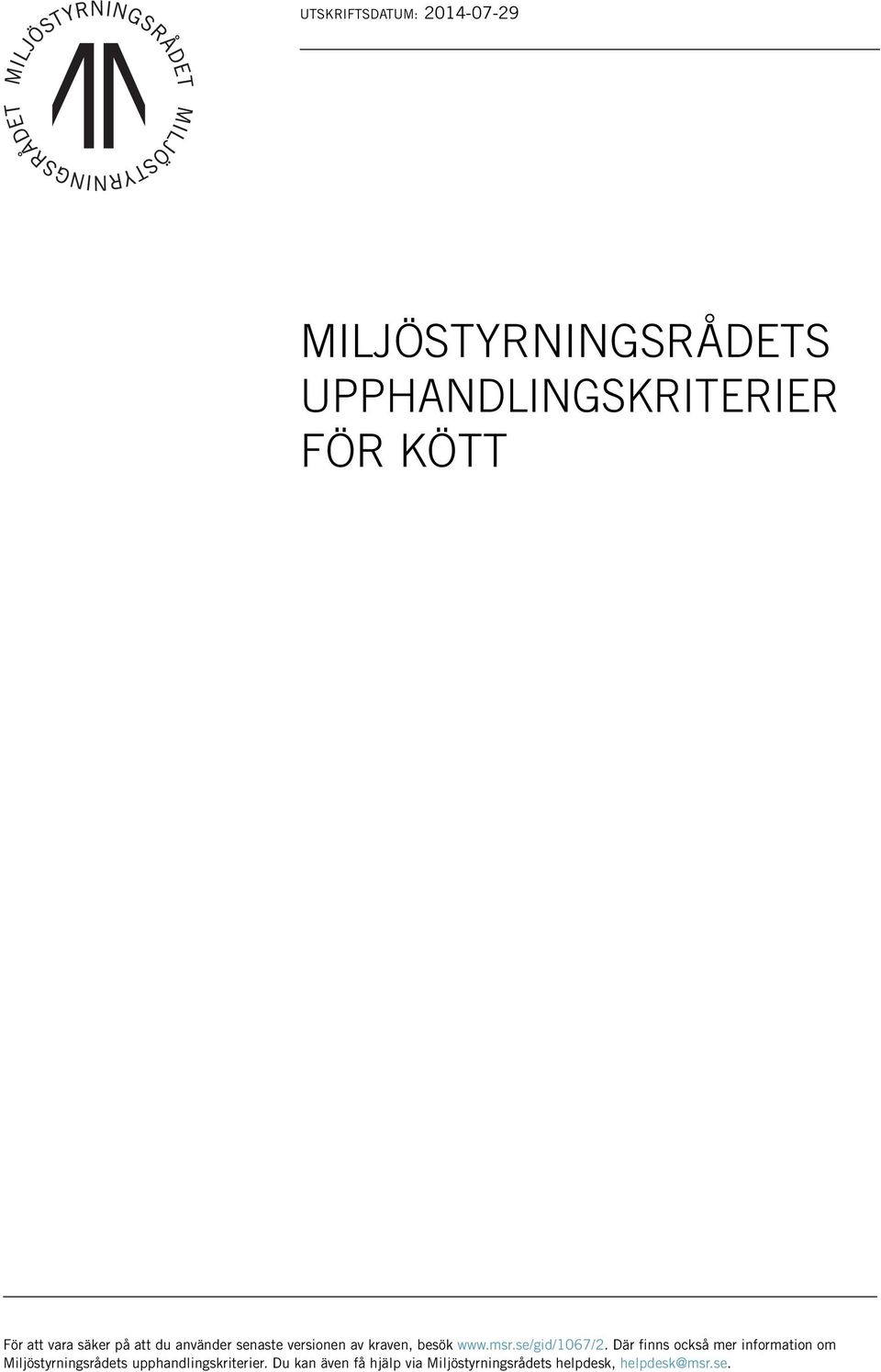Där finns också mer information om Miljöstyrningsrådets