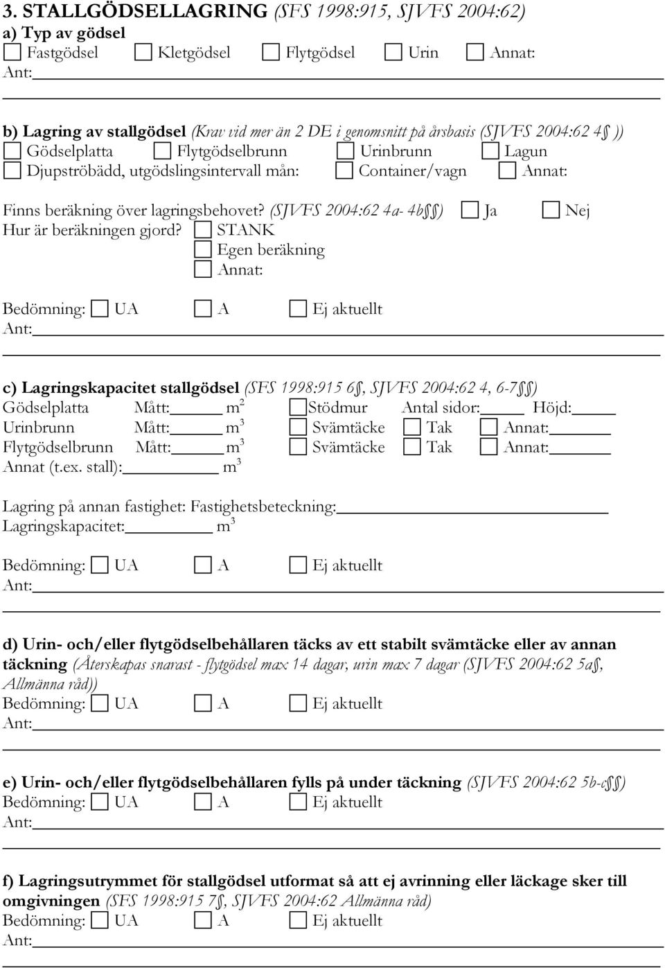 (SJVFS 2004:62 4a- 4b ) Ja Nej Hur är beräkningen gjord?