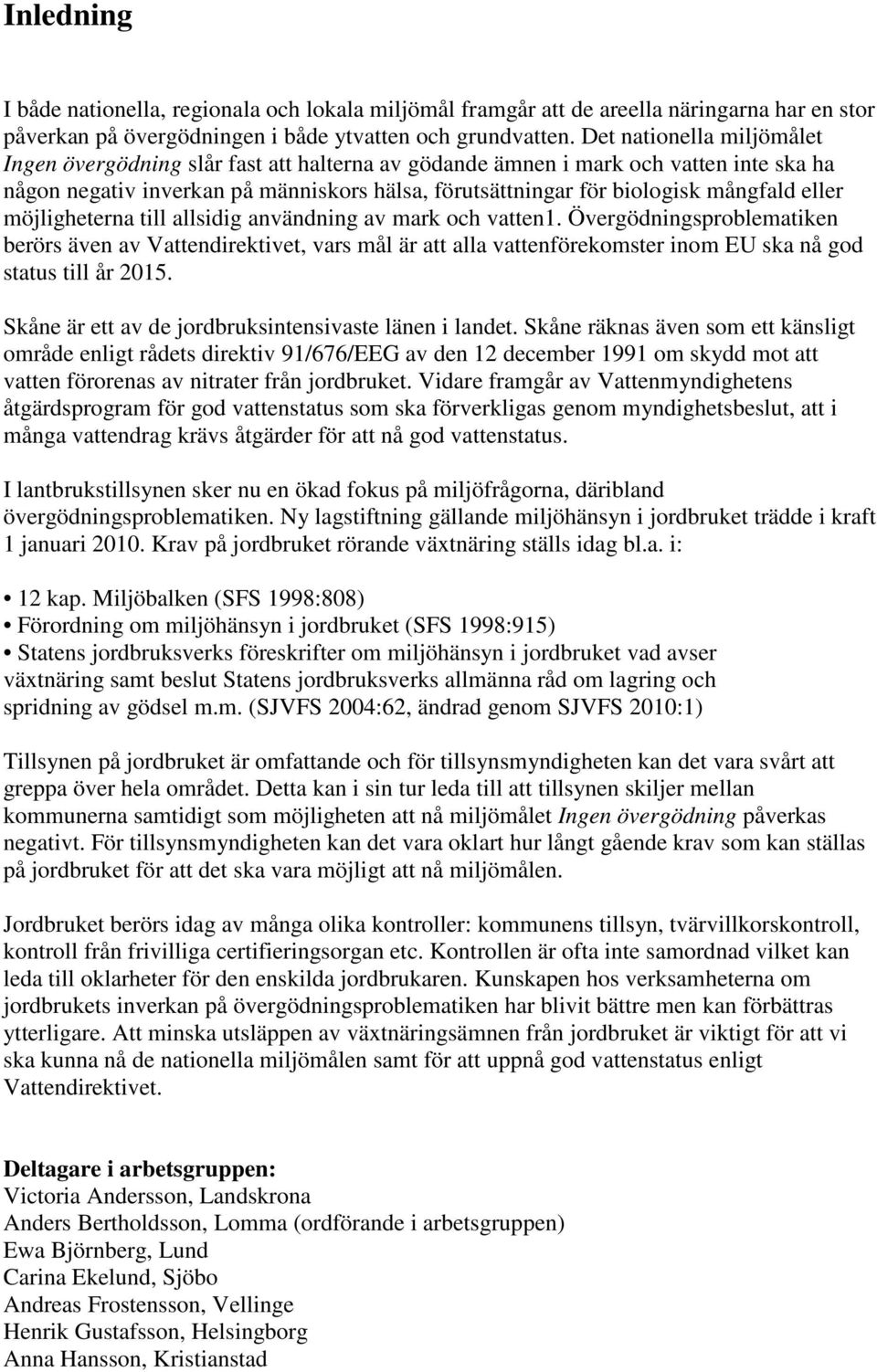 eller möjligheterna till allsidig användning av mark och vatten1.