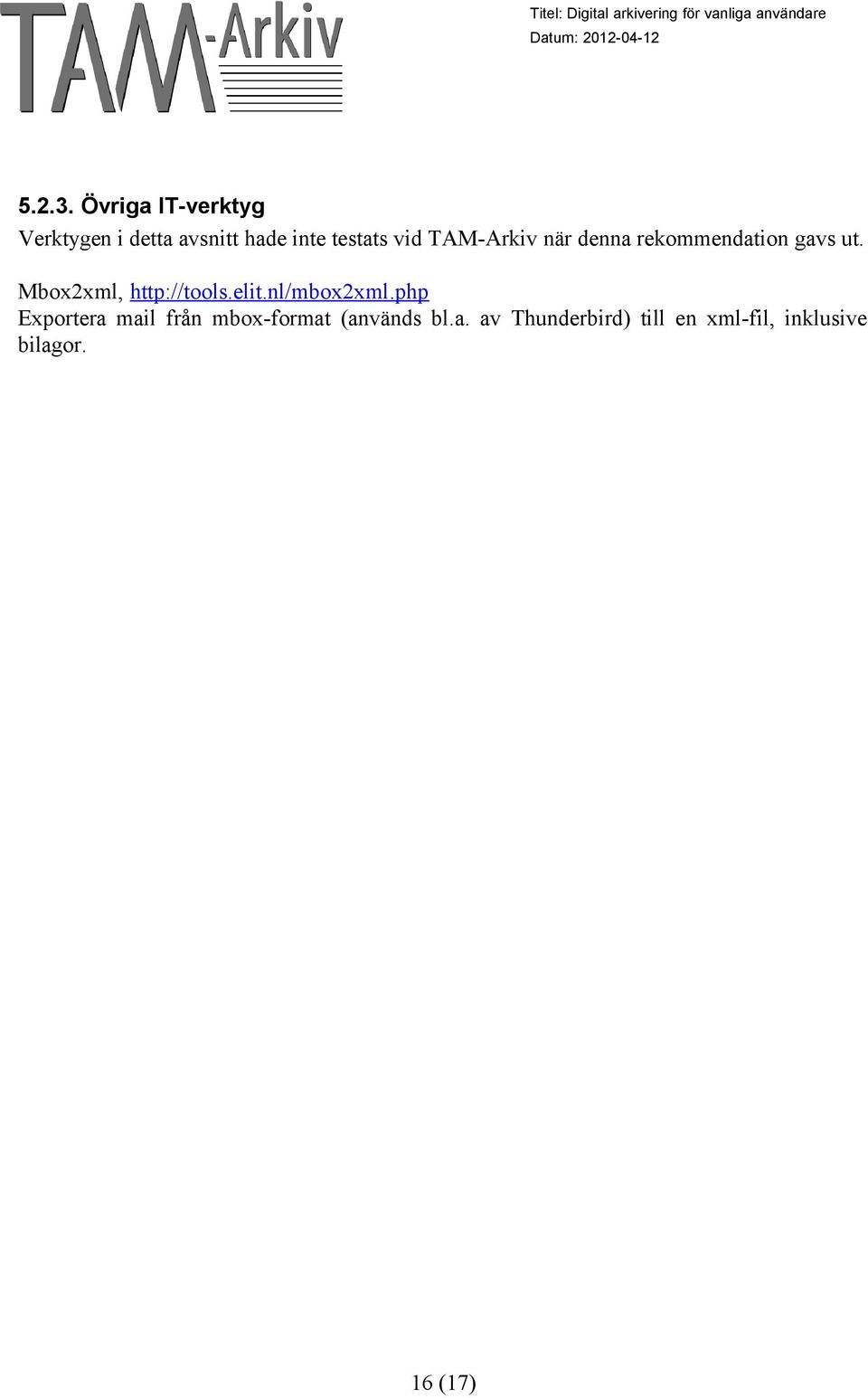 TAM-Arkiv när denna rekommendation gavs ut. Mbox2xml, http://tools.