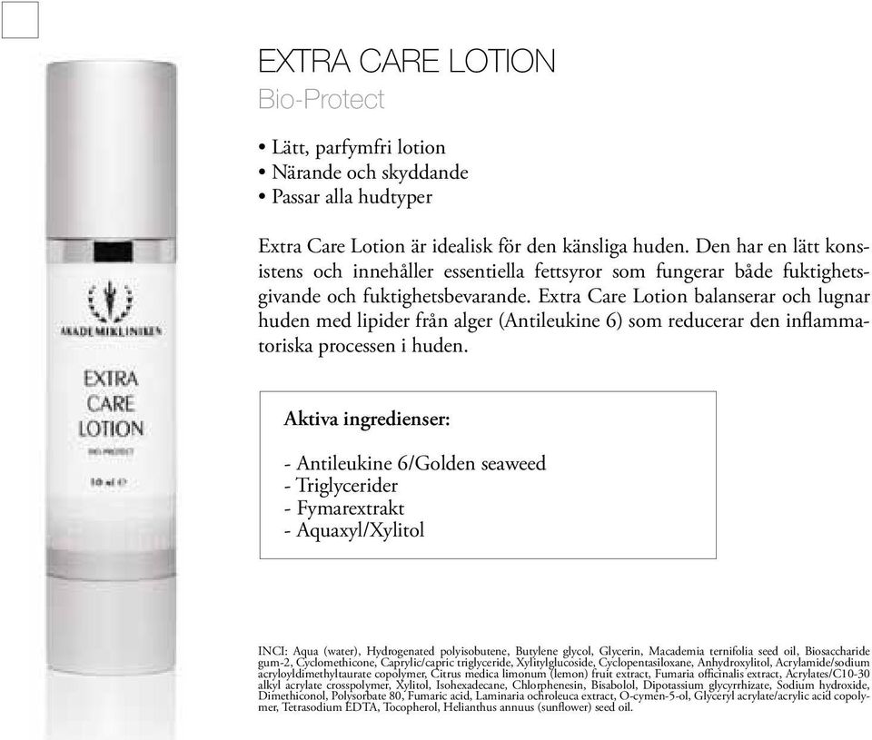 Extra Care Lotion balanserar och lugnar huden med lipider från alger (Antileukine 6) som reducerar den inflammatoriska processen i huden.