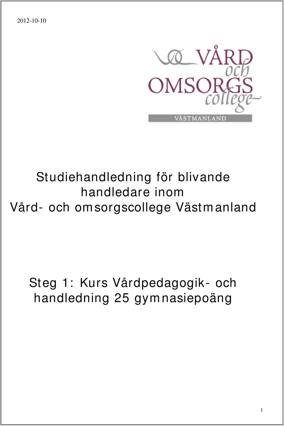 omsorgscollege Västmanland Steg 1: Kurs