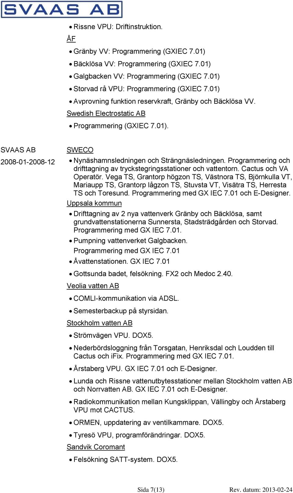 Programmering och drifttagning av tryckstegringsstationer och vattentorn. Cactus och VA Operatör.