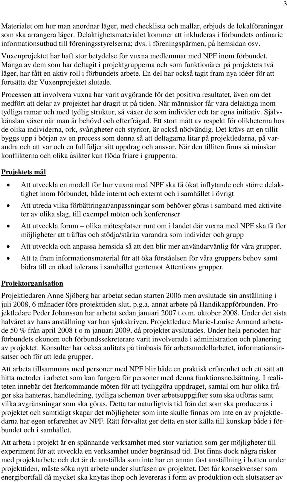 Vuxenprojektet har haft stor betydelse för vuxna medlemmar med NPF inom förbundet.