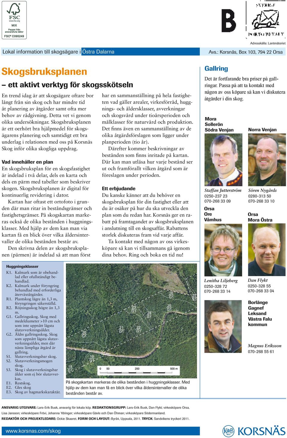 ofta mer behov av rådgivning. Detta vet vi genom olika undersökningar.
