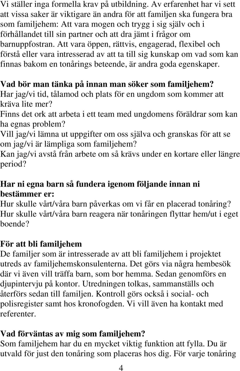 jämt i frågor om barnuppfostran.