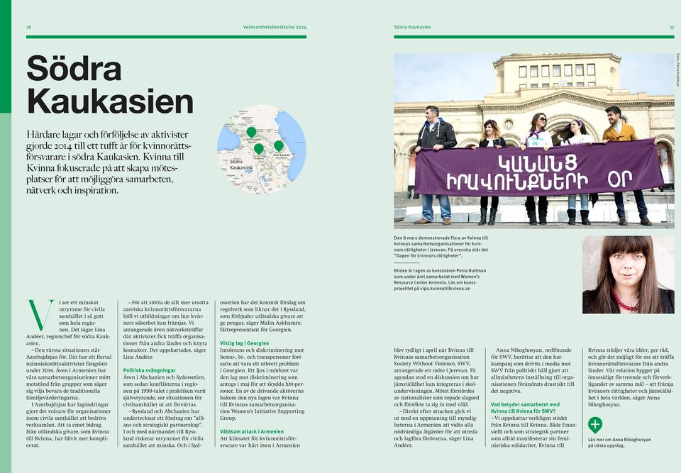 Södra Kaukasien Den 8 mars demonstrerade flera av Kvinna till Kvinnas samarbetsorganisationer för kvinnors rättigheter i Jerevan. På svenska står det Dagen för kvinnors rättigheter.