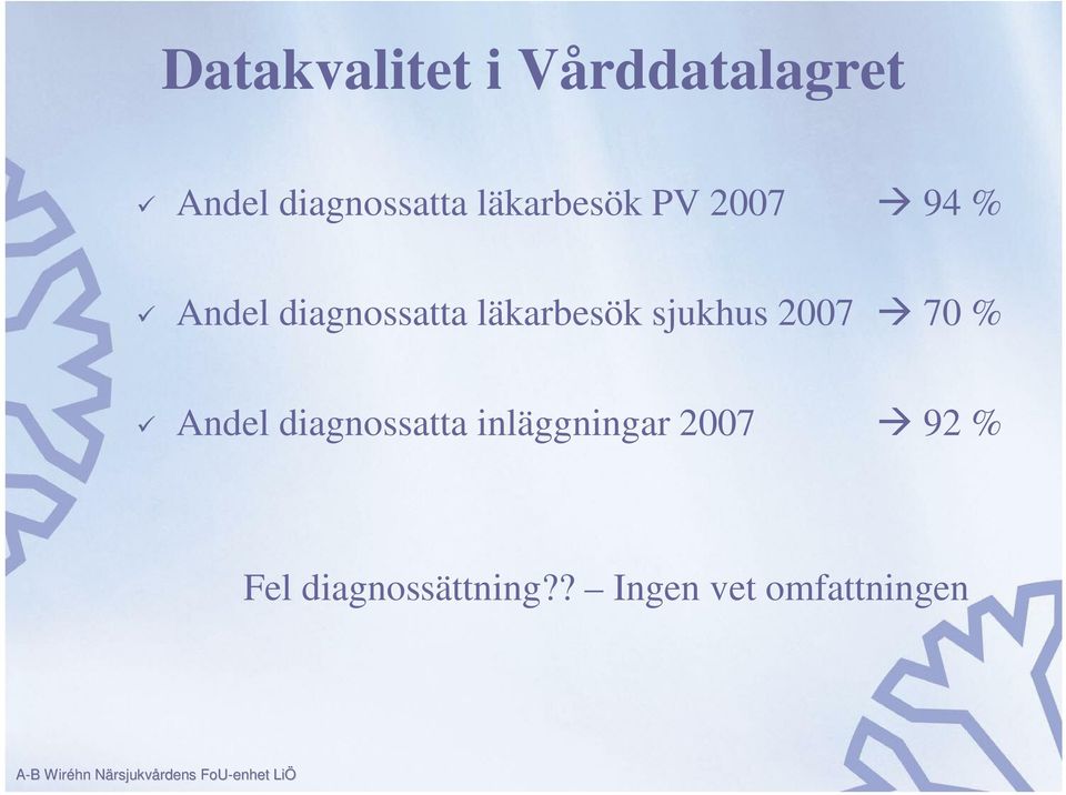 läkarbesök sjukhus 2007 70 % Andel diagnossatta