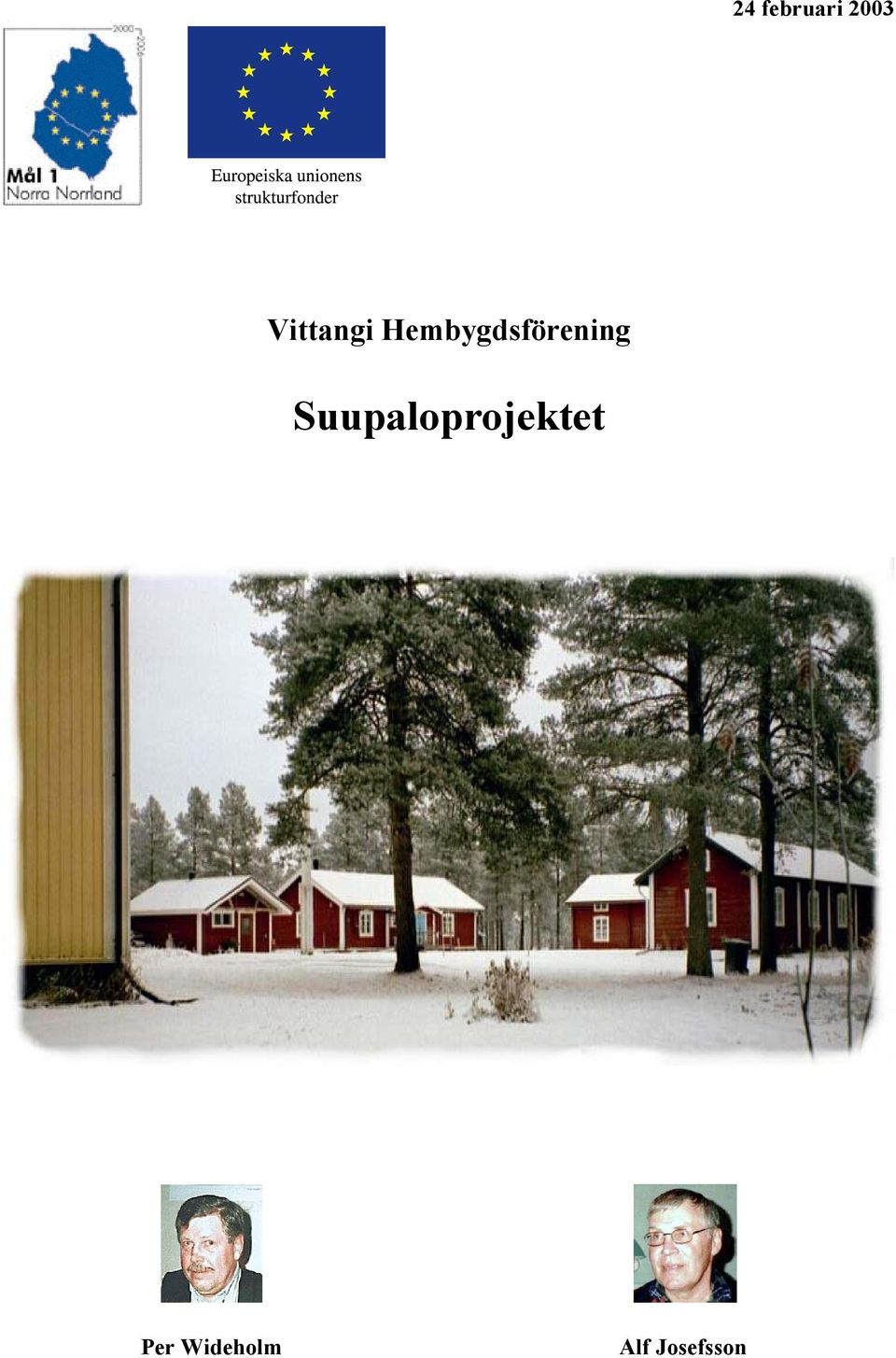 P anvnds kakor, p engelska cookies. Kakor anvnds fr att webbplatsen ska fungera p bsta stt. Om du fortstter, utan att ndra Rosa Moln byggs i Vittangi - redteksystems.net
