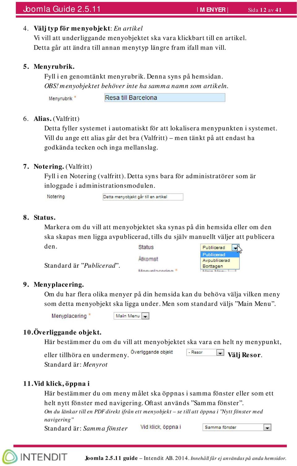 Alias. (Valfritt) Detta fyller systemet i automatiskt för att lokalisera menypunkten i systemet.