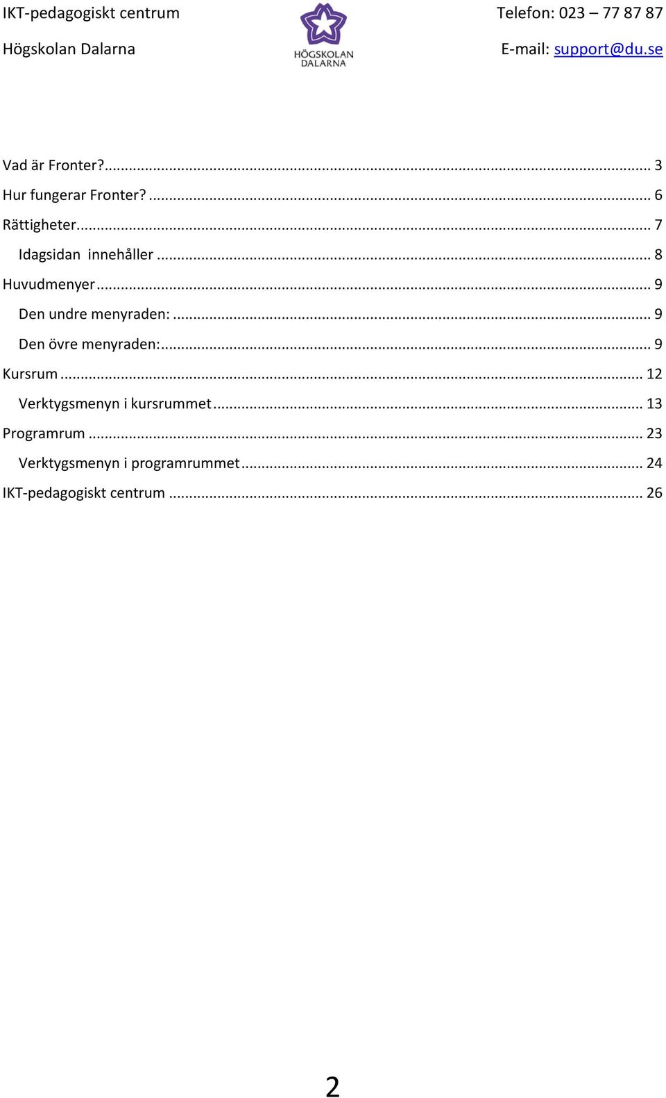 .. 9 Den övre menyraden:... 9 Kursrum... 12 Verktygsmenyn i kursrummet.