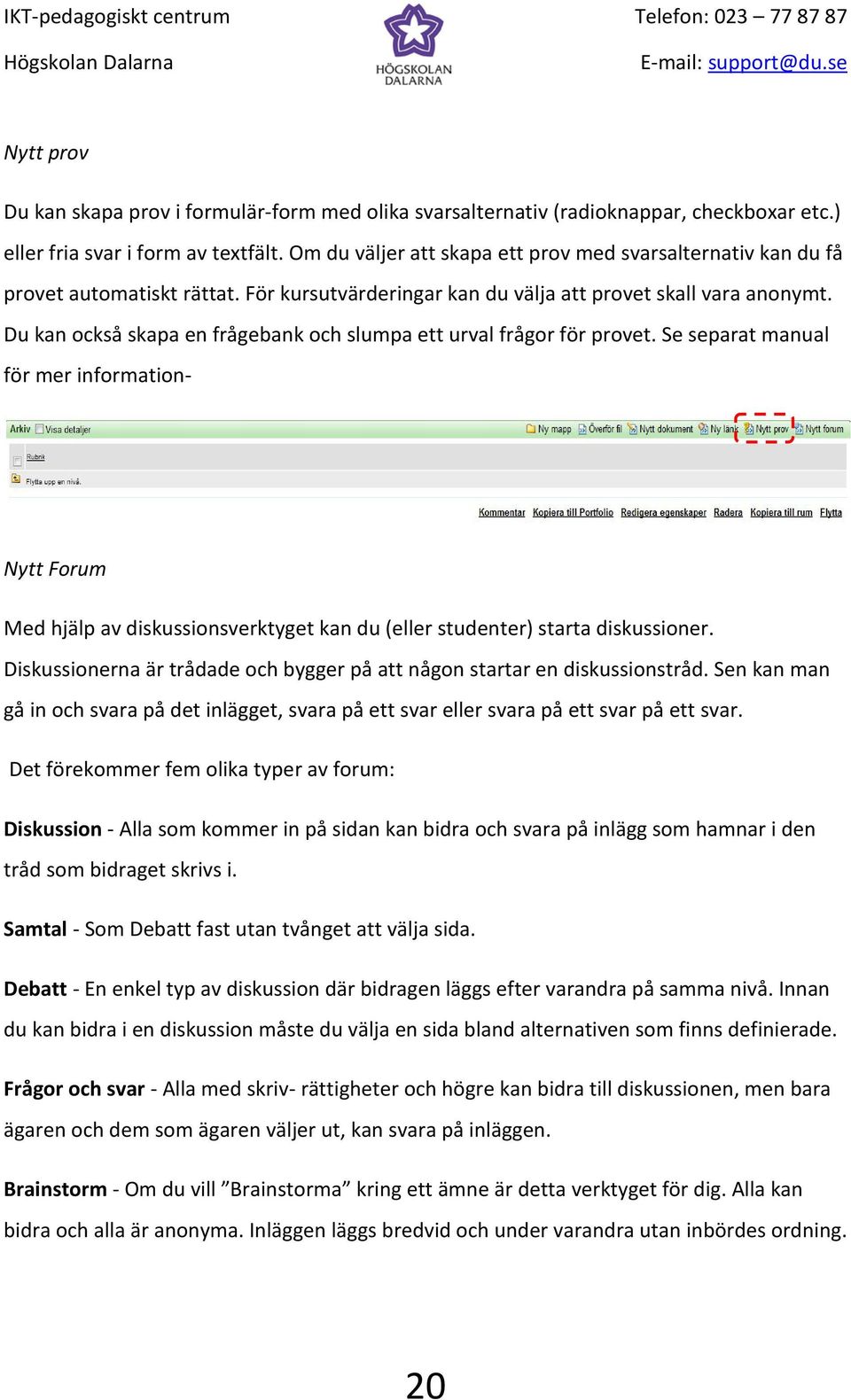 Du kan också skapa en frågebank och slumpa ett urval frågor för provet.