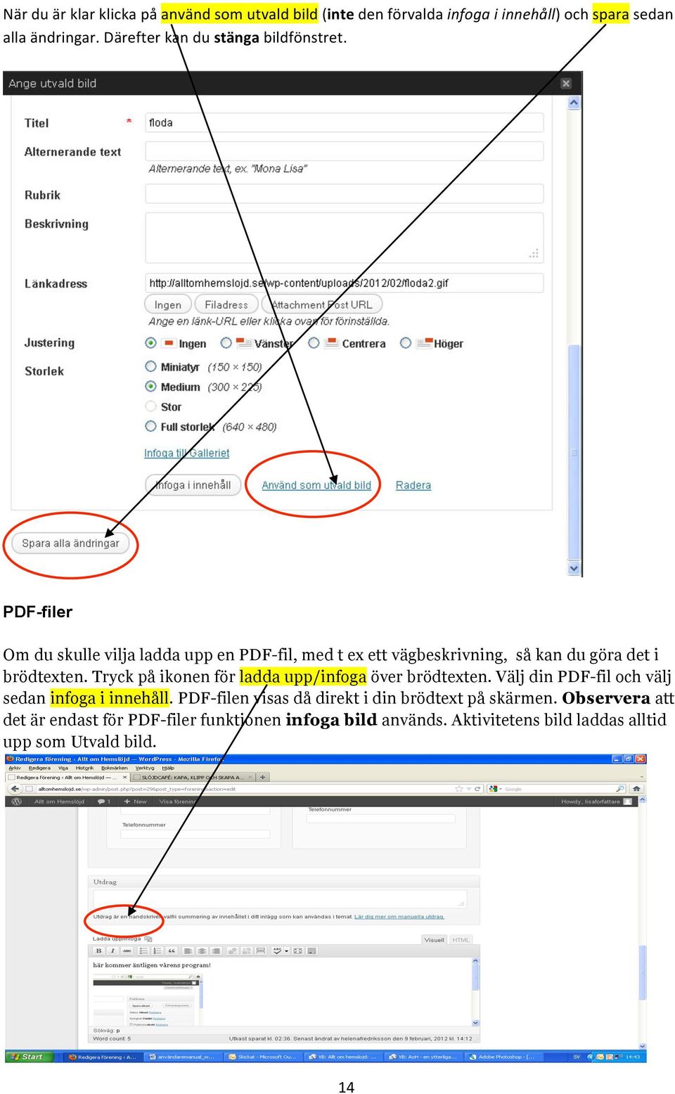 PDF-filer Om du skulle vilja ladda upp en PDF-fil, med t ex ett vägbeskrivning, så kan du göra det i brödtexten.