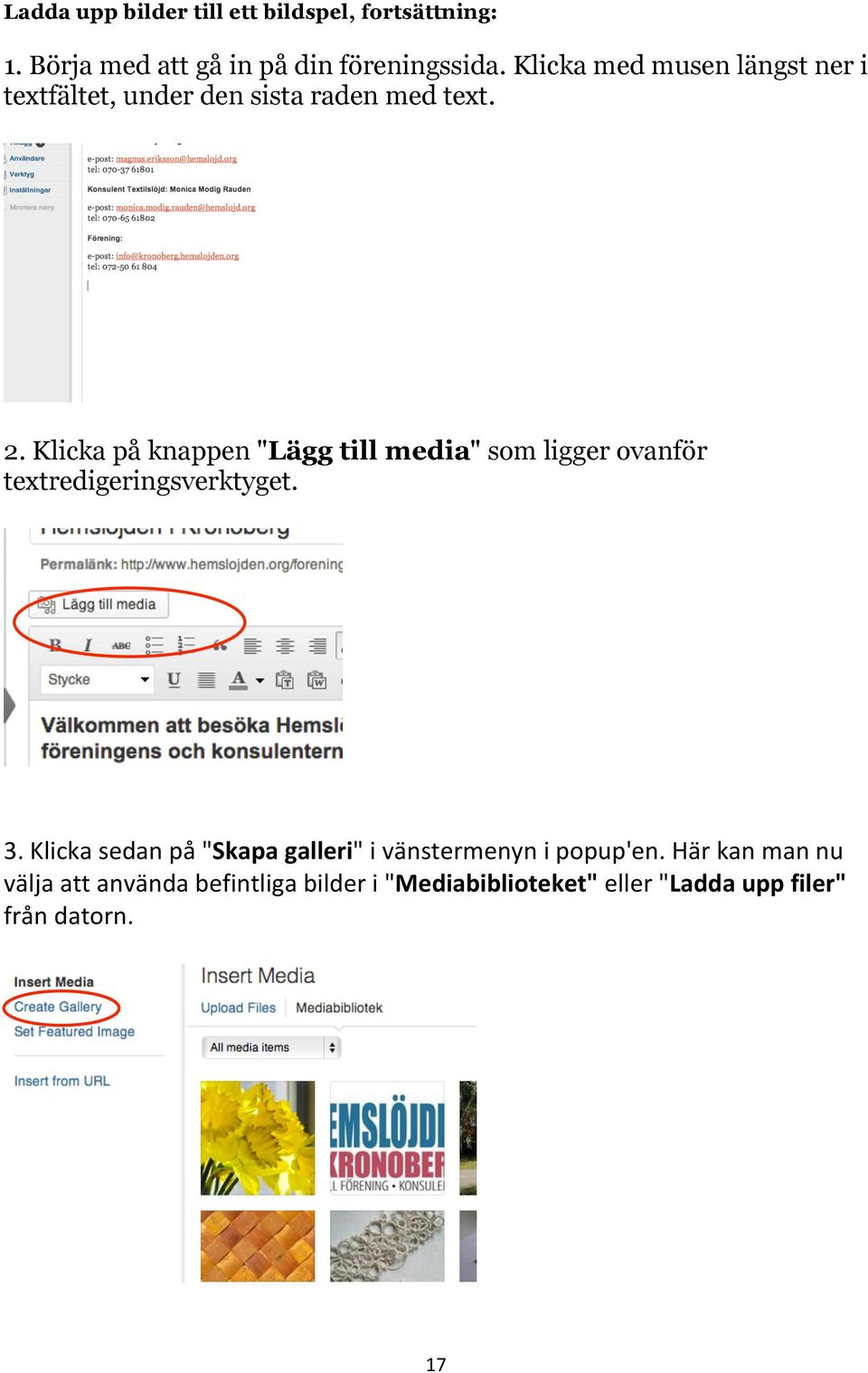 Klicka på knappen "Lägg till media" som ligger ovanför textredigeringsverktyget. 3.