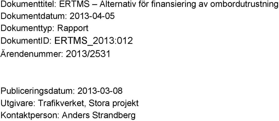 DokumentID: ERTMS_2013:012 Ärendenummer: 2013/2531