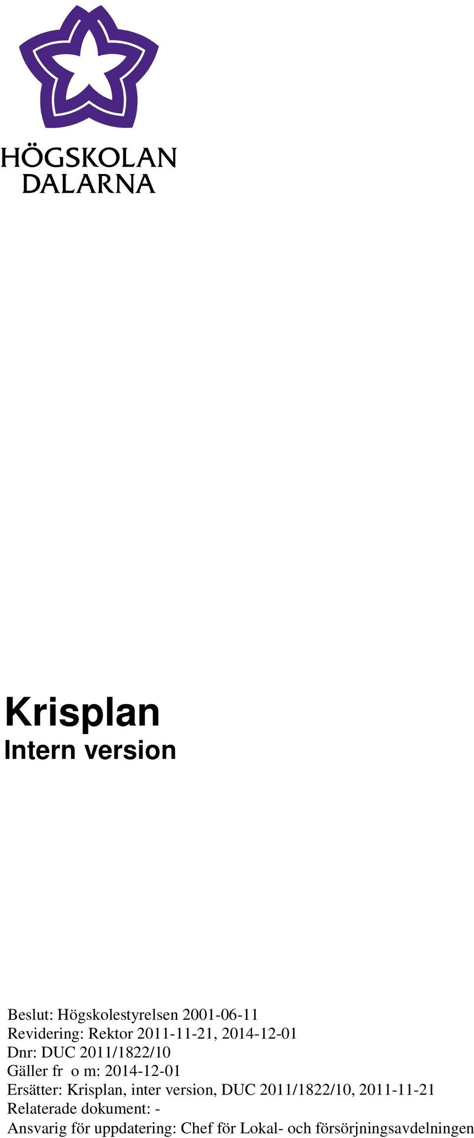 2014-12-01 Ersätter: Krisplan, inter version, DUC 2011/1822/10, 2011-11-21
