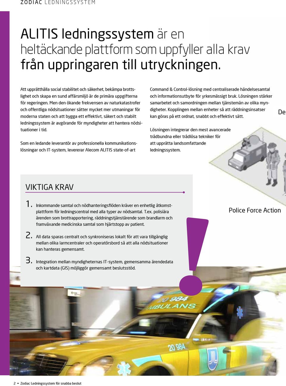Men den ökande frekvensen av naturkatastrofer och offentliga nödsituationer sätter mycket mer utmaningar för moderna staten och att bygga ett effektivt, säkert och stabilt ledningssystem är avgörande