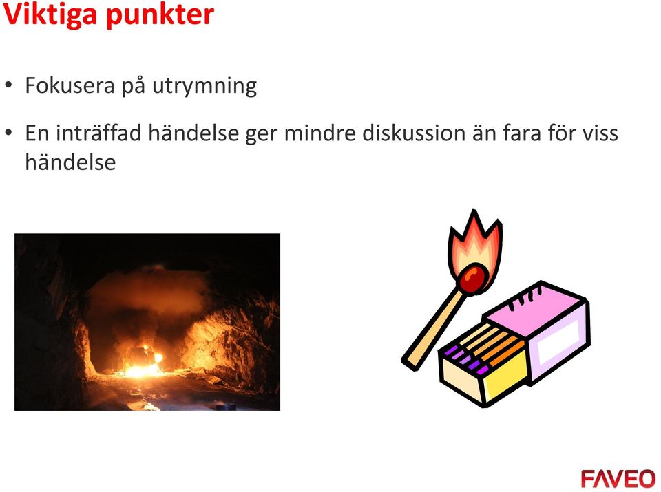 händelse ger mindre