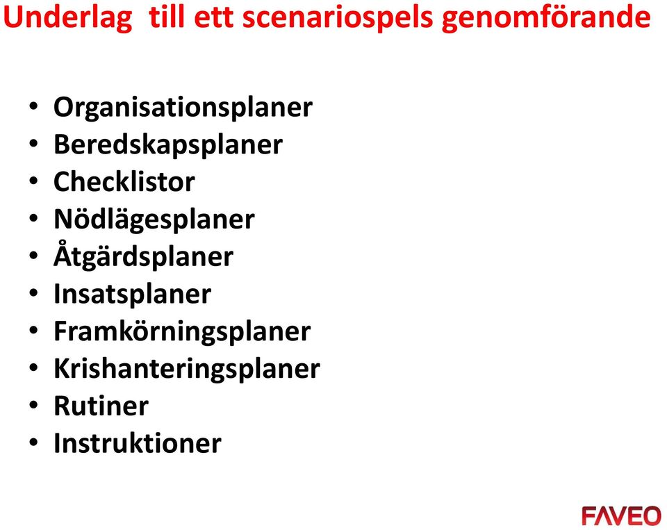 Nödlägesplaner Åtgärdsplaner Insatsplaner