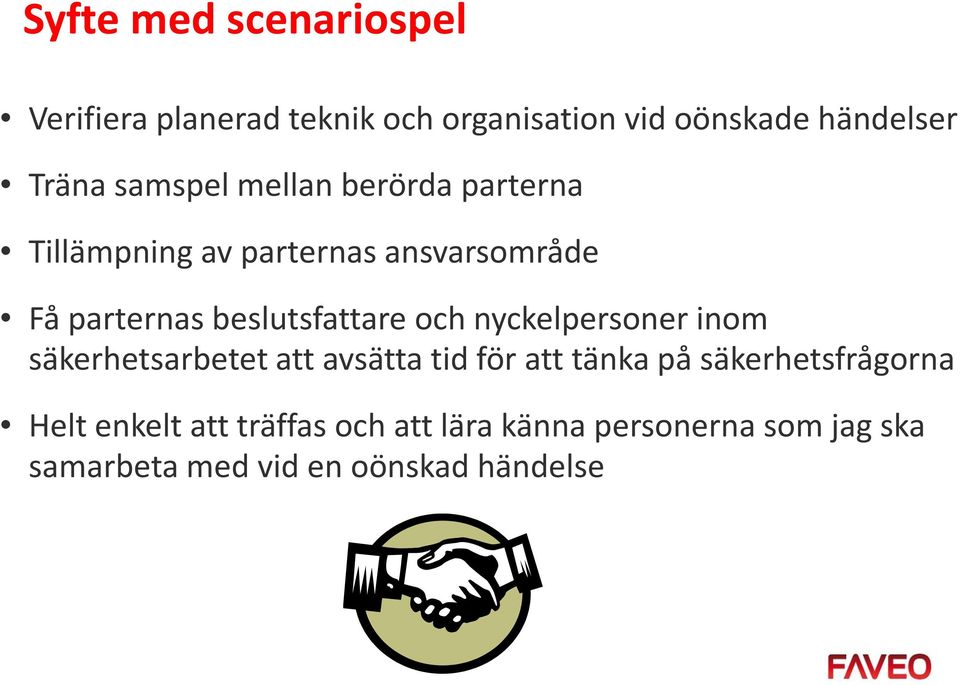 beslutsfattare och nyckelpersoner inom säkerhetsarbetet att avsätta tid för att tänka på