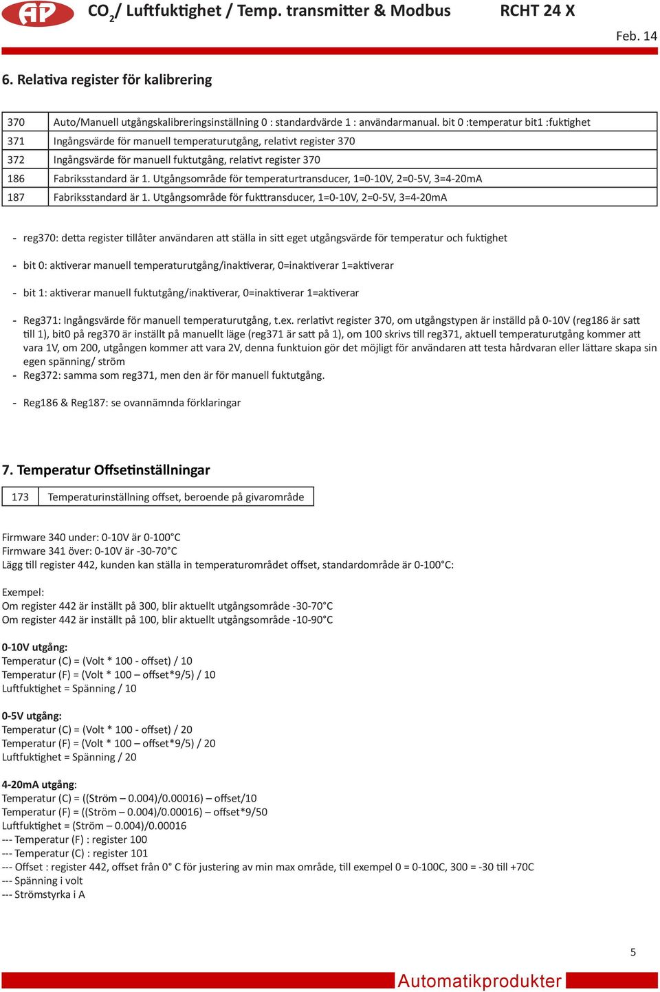 Utgångsområde för temperaturtransducer, 1=0-10V, 2=0-5V, 3=4-20mA 187 Fabriksstandard är 1.