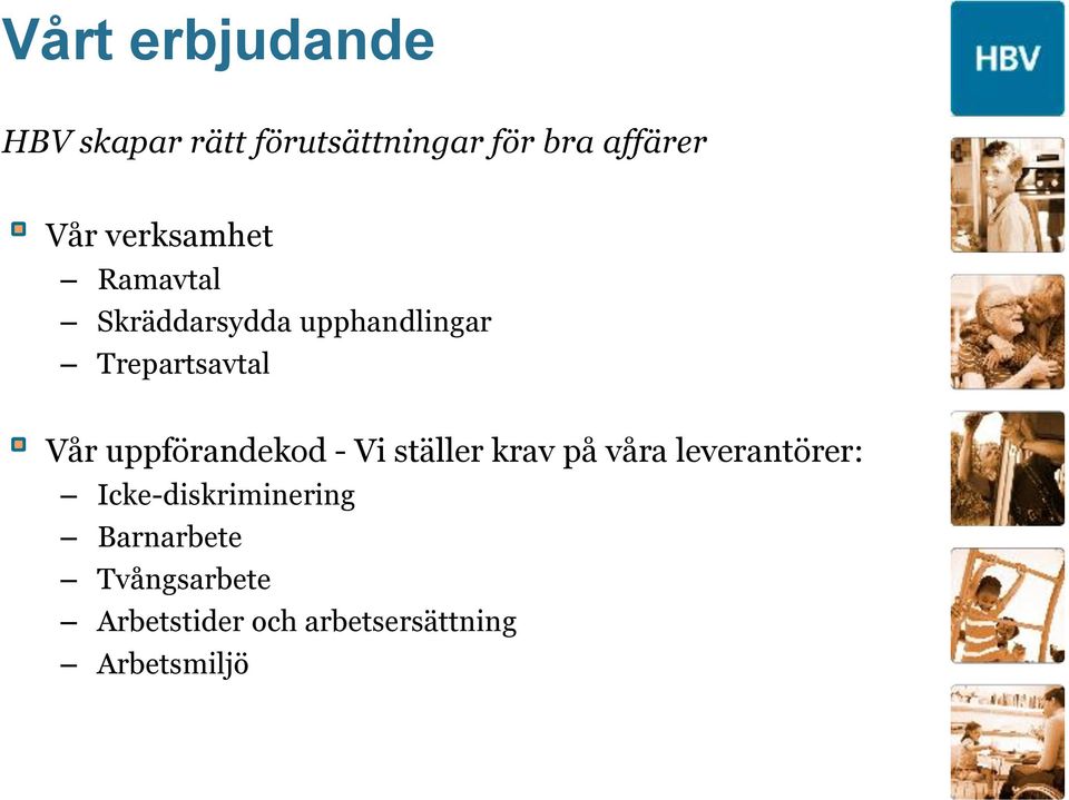 uppförandekod - Vi ställer krav på våra leverantörer: