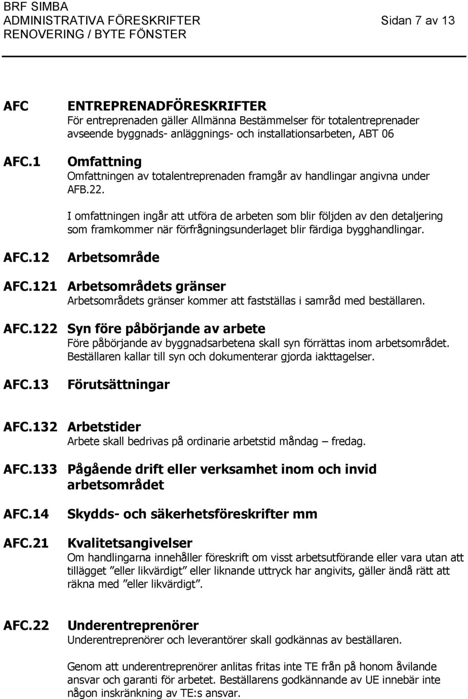 totalentreprenaden framgår av handlingar angivna under AFB.22.