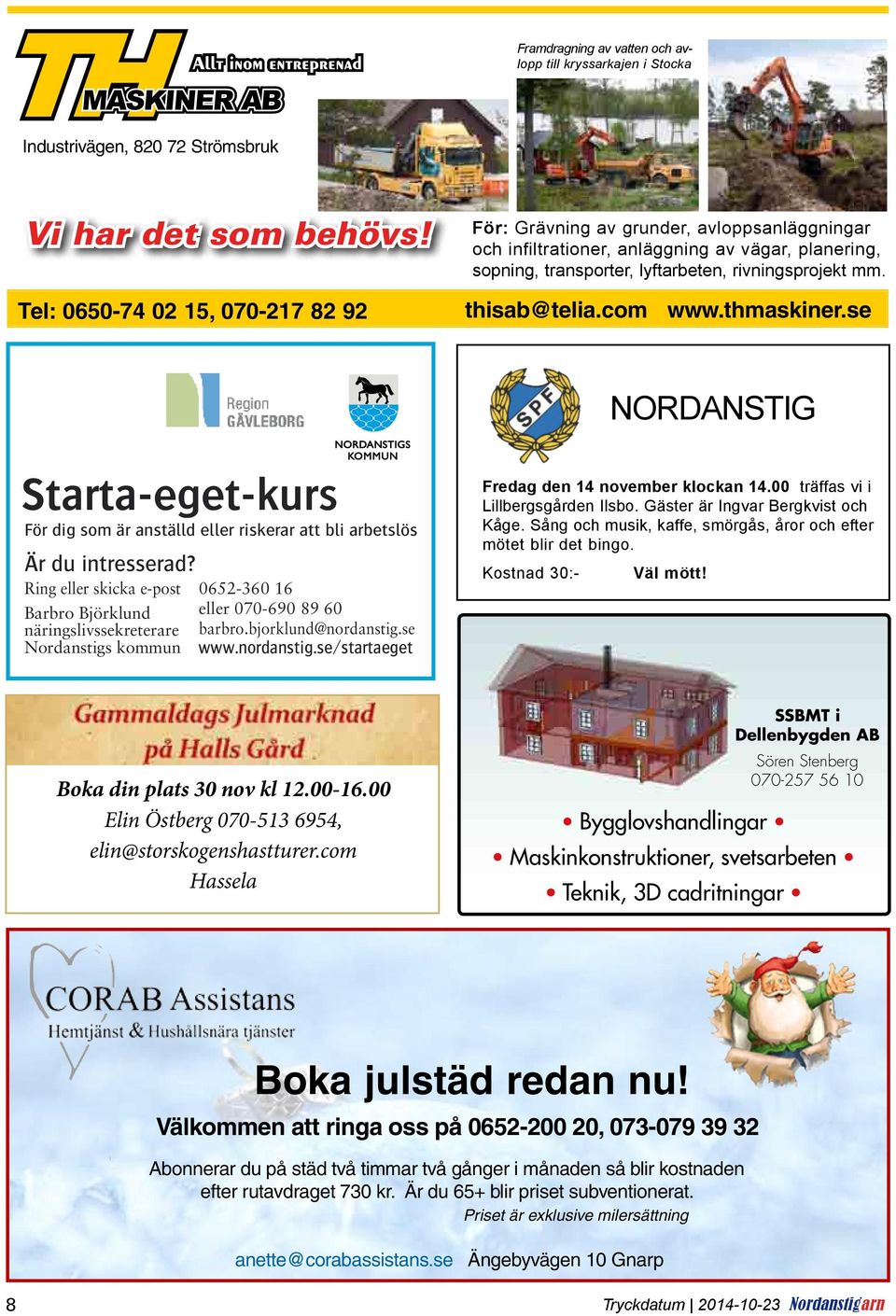 com www.thmaskiner.se NORDANSTIG Starta-eget-kurs För dig som är anställd eller riskerar att bli arbetslös Är du intresserad?