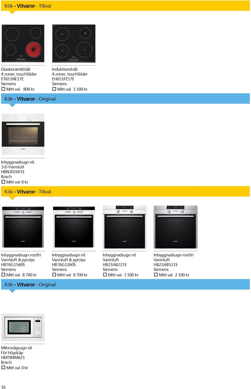 HB76G1560S Siemens Mitt val 8 700 kr Inbyggnadsugn vit Varmluft & pyrolys HB76G1260S Siemens Mitt val 8 700 kr Kök - Vitvaror - Original Mikrovågsugn vit För