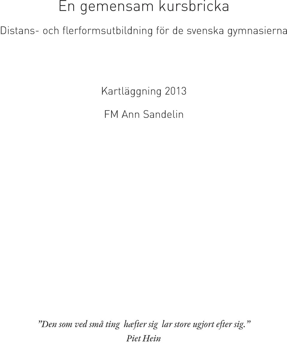 Kartläggning 2013 FM Ann Sandelin Den som ved