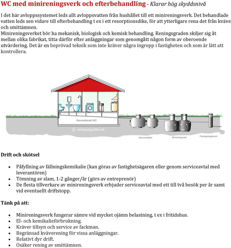 Minireningsverket bör ha mekanisk, biologisk och kemisk behandling.