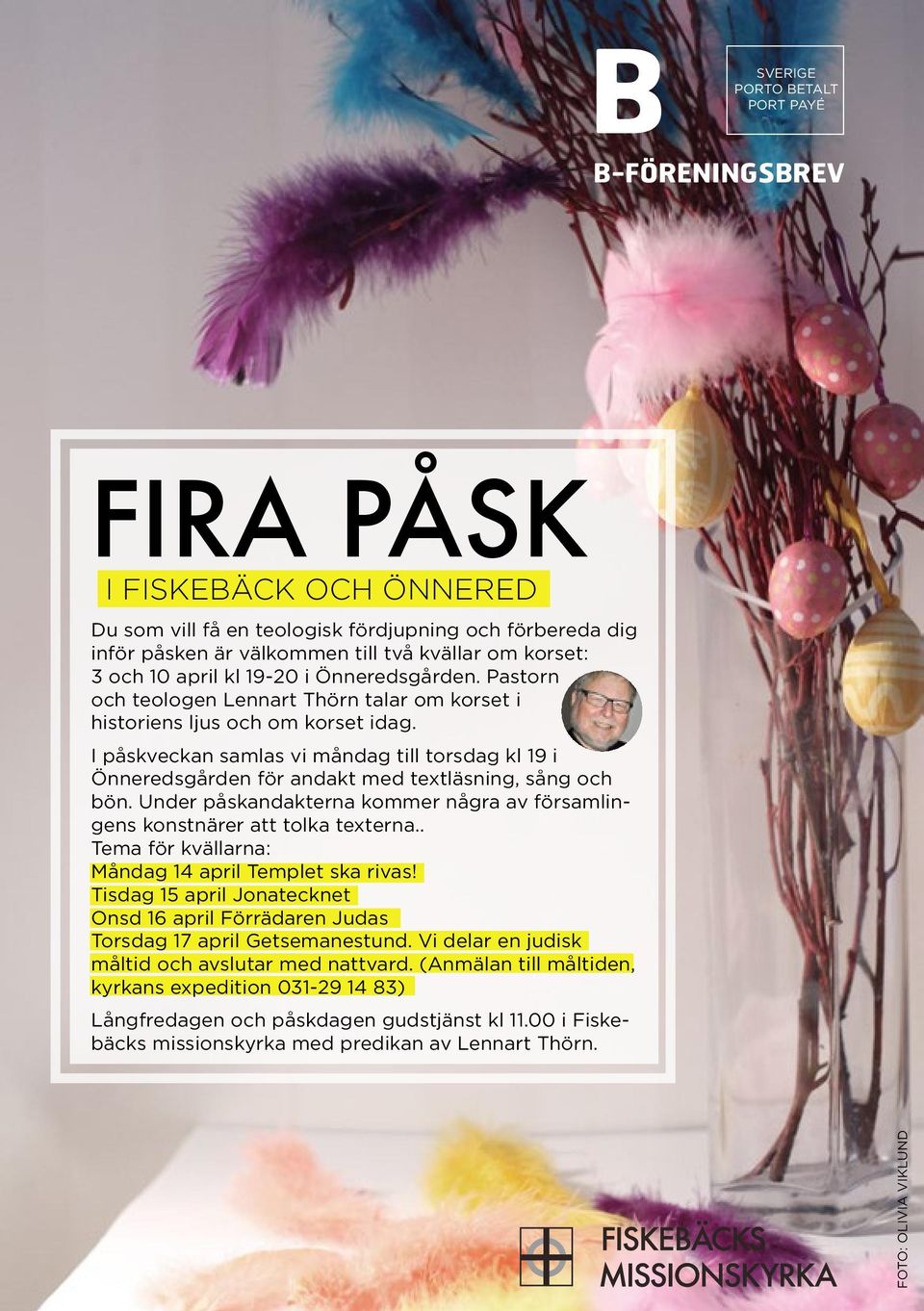I påskveckan samlas vi måndag till torsdag kl 19 i Önneredsgården för andakt med textläsning, sång och bön. Under påskandakterna kommer några av församlingens konstnärer att tolka texterna.
