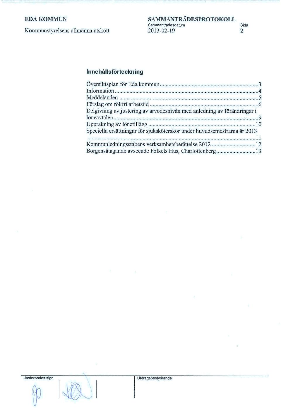 Uppräkning av lönetillägg 10 Speciella ersättningar för sjuksköterskor under huvudsemestrarna år 2013 11