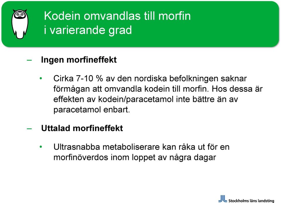 Hos dessa är effekten av kodein/paracetamol inte bättre än av paracetamol enbart.