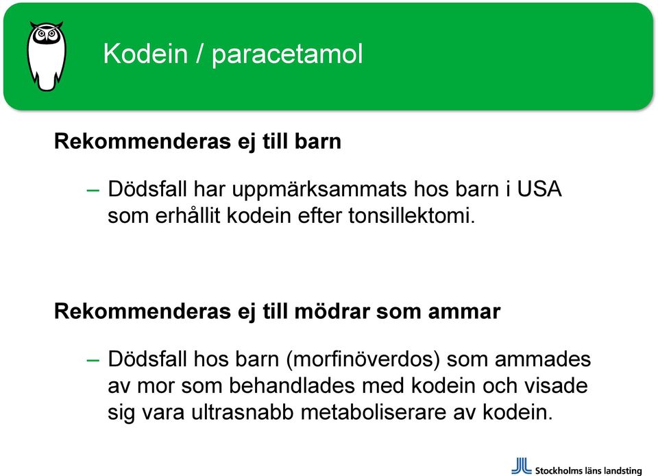 Rekommenderas ej till mödrar som ammar Dödsfall hos barn (morfinöverdos) som