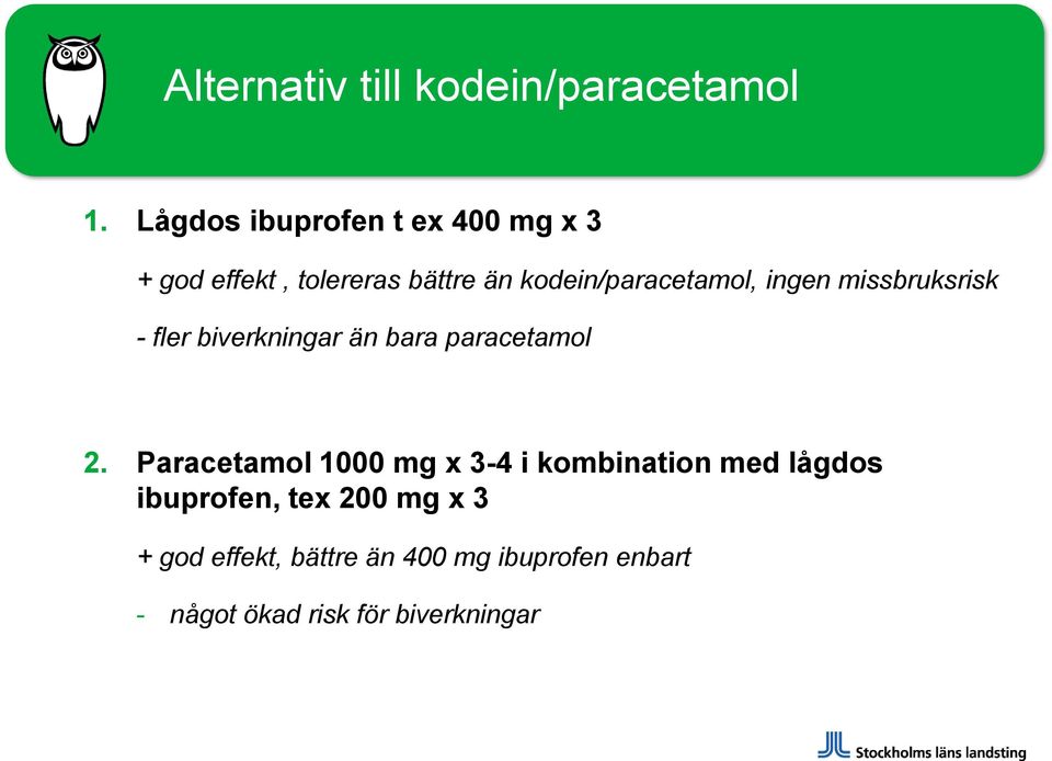 ingen missbruksrisk - fler biverkningar än bara paracetamol 2.