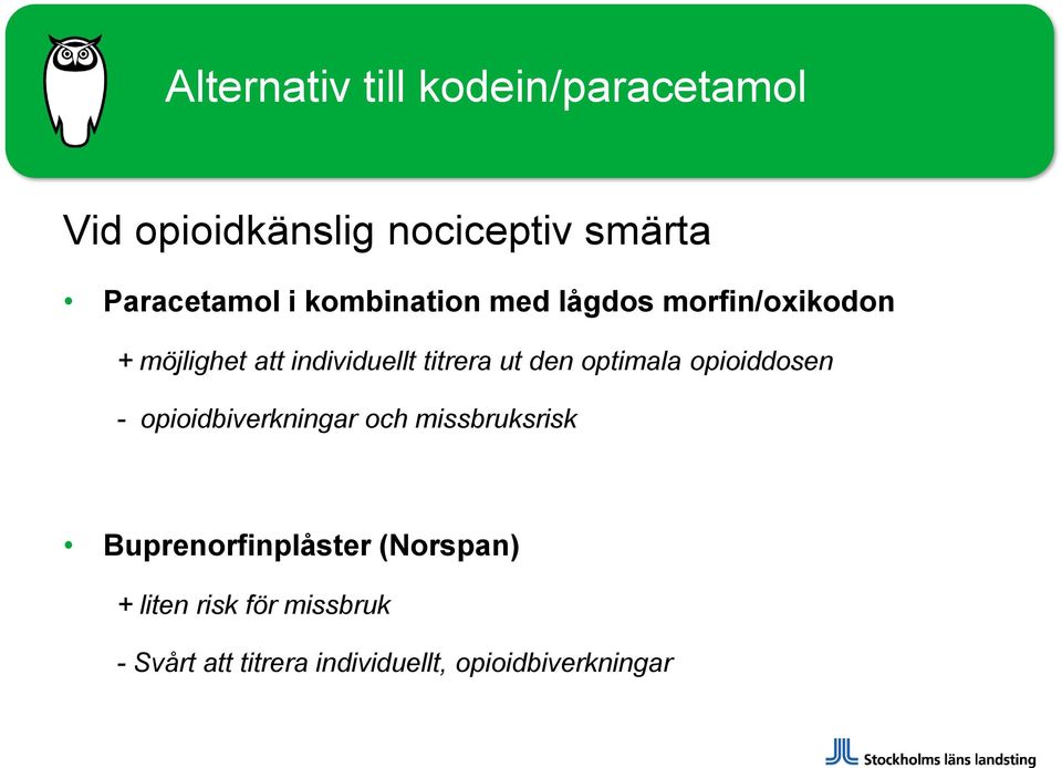 den optimala opioiddosen - opioidbiverkningar och missbruksrisk Buprenorfinplåster