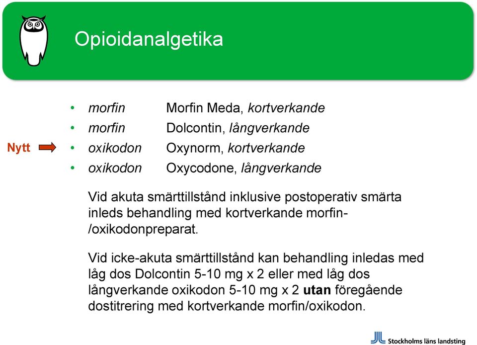 kortverkande morfin- /oxikodonpreparat.