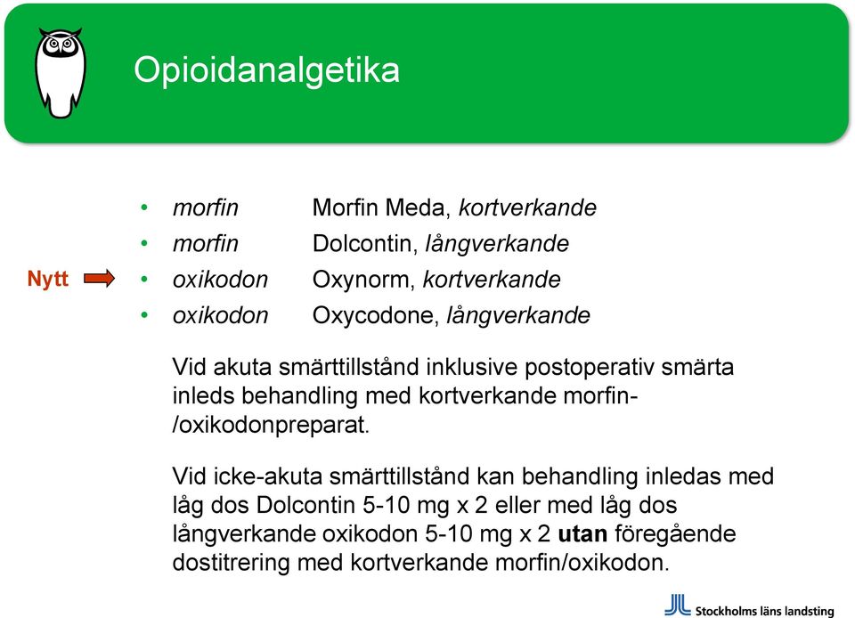 kortverkande morfin- /oxikodonpreparat.