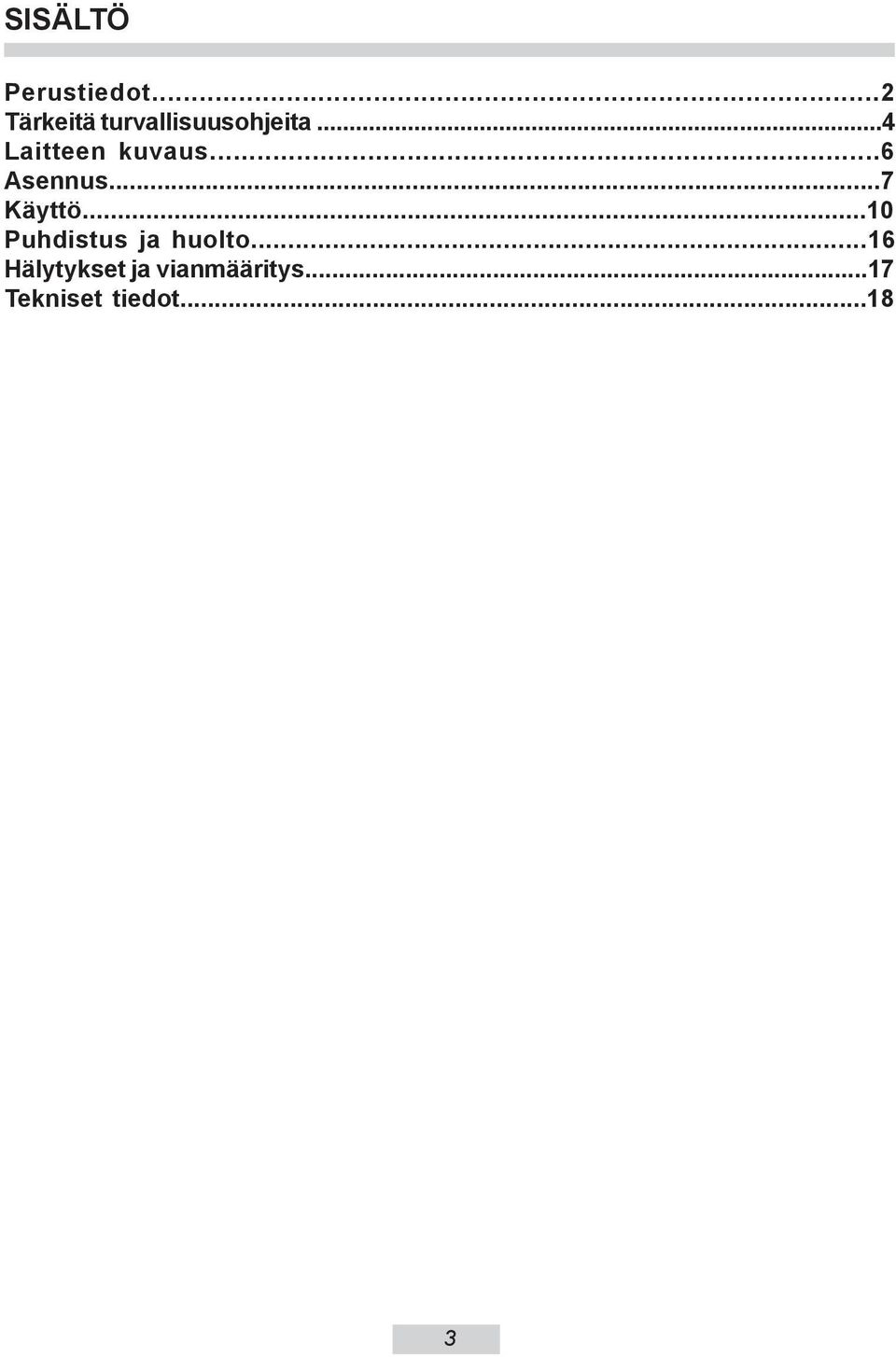 ..4 Laitteen kuvaus...6 Asennus...7 Käyttö.