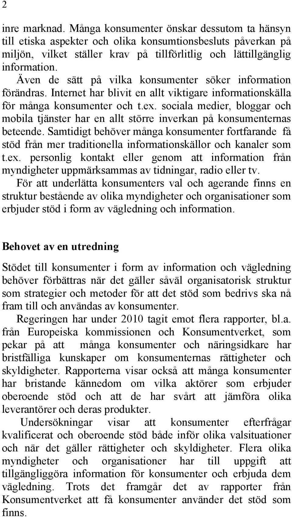 sociala medier, bloggar och mobila tjänster har en allt större inverkan på konsumenternas beteende.