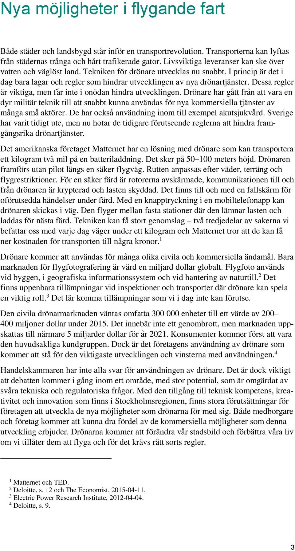 Dessa regler är viktiga, men får inte i onödan hindra utvecklingen.