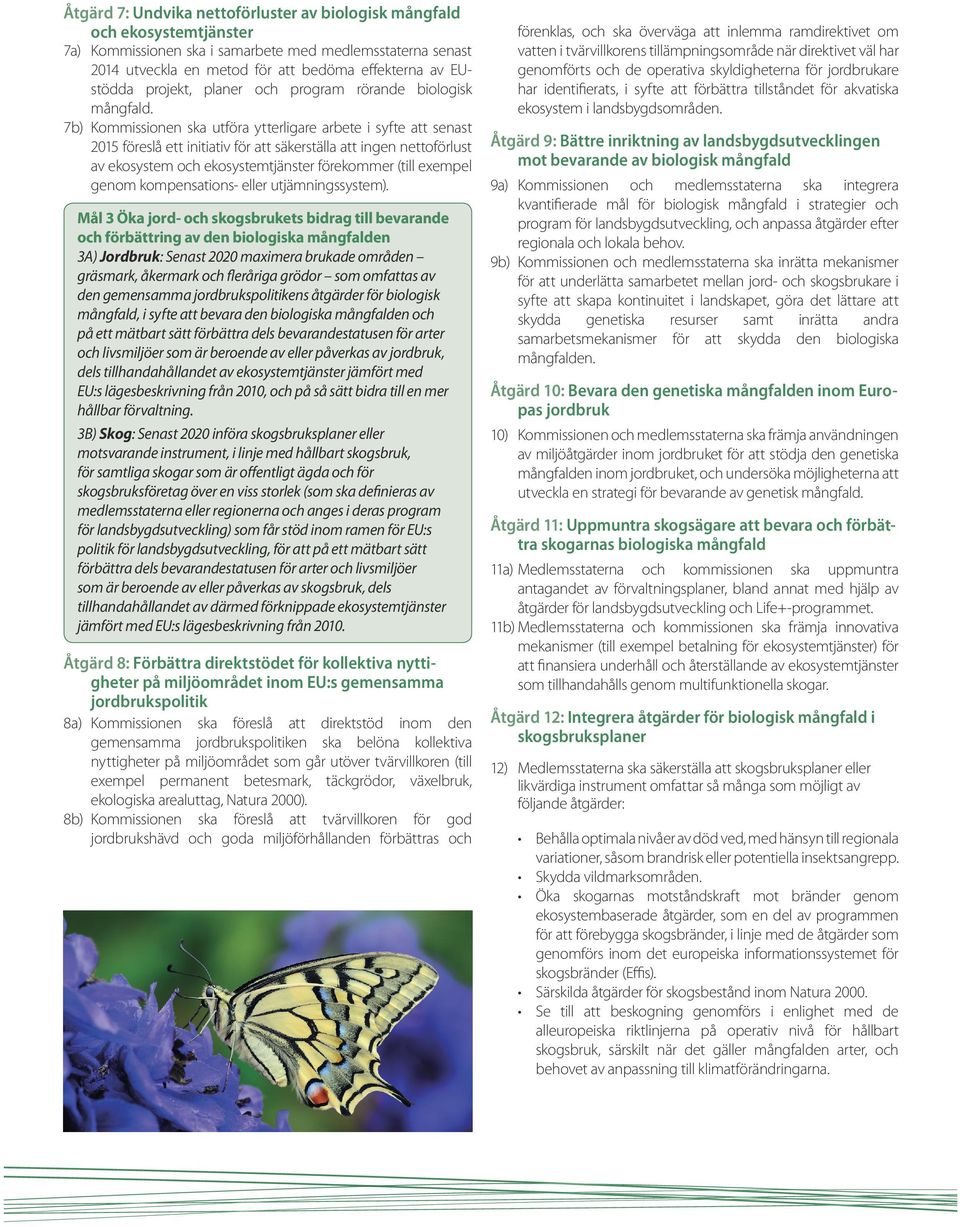 ekosystemtjänster förekommer (till exempel genom kompensations- eller utjämningssystem).