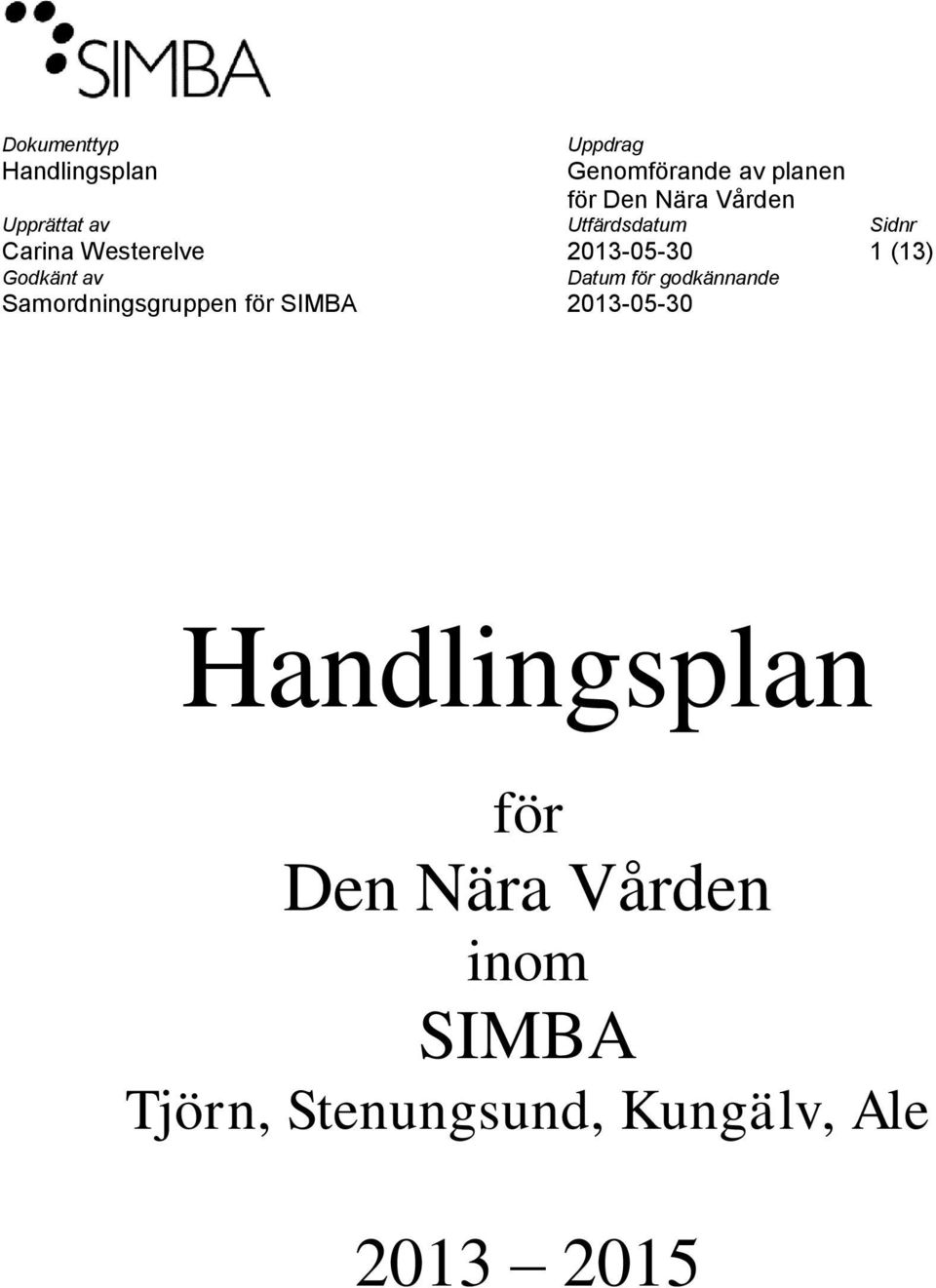 av Datum för godkännande Samordningsgruppen för SIMBA 2013-05-30