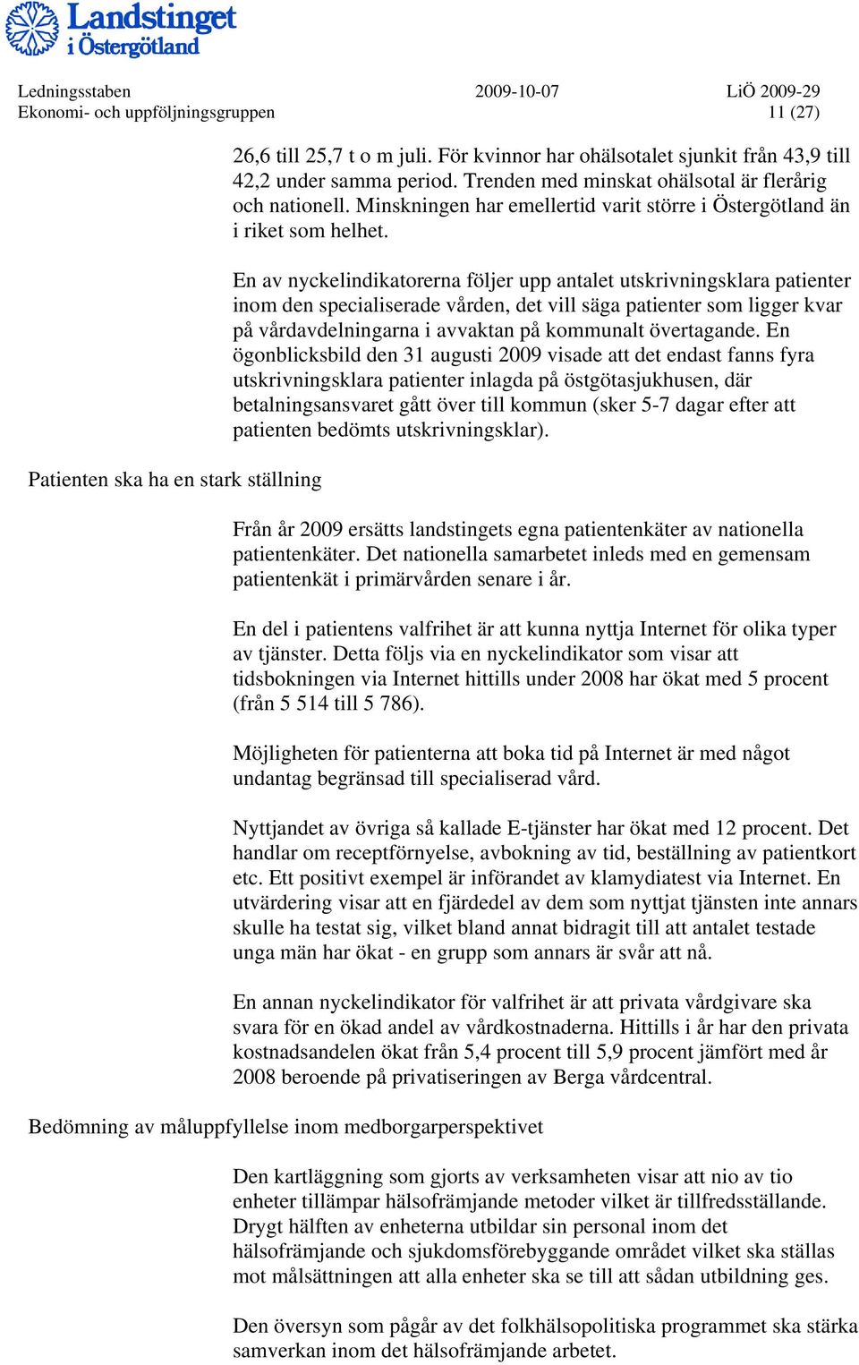 Minskningen har emellertid varit större i Östergötland än i riket som helhet.