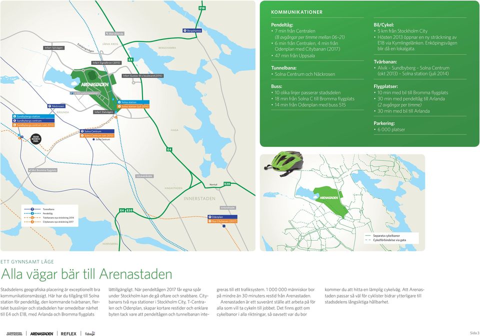 2013 öppnar en ny sträckning av E18 via Kymlingelänken. Enköpingsvägen blir då en lokalgata.