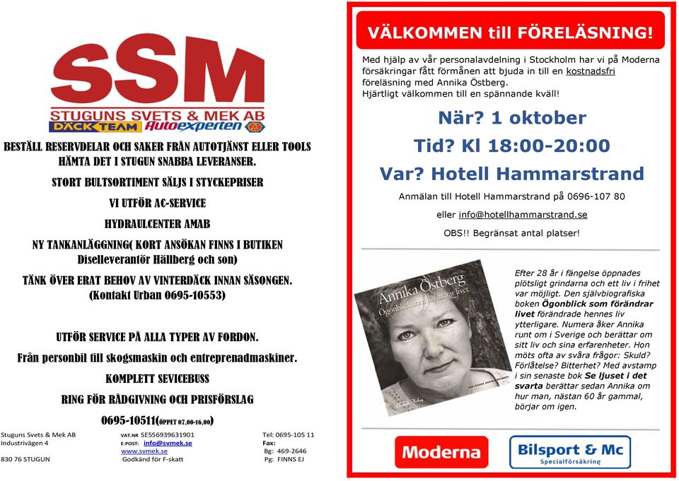 ERAT BEHOV AV VINTERDÄCK INNAN SÄSONGEN. (Kontakt Urban 0695-10553) UTFÖR SERVICE PÅ ALLA TYPER AV FORDON. Från personbil till skogsmaskin och entreprenadmaskiner.
