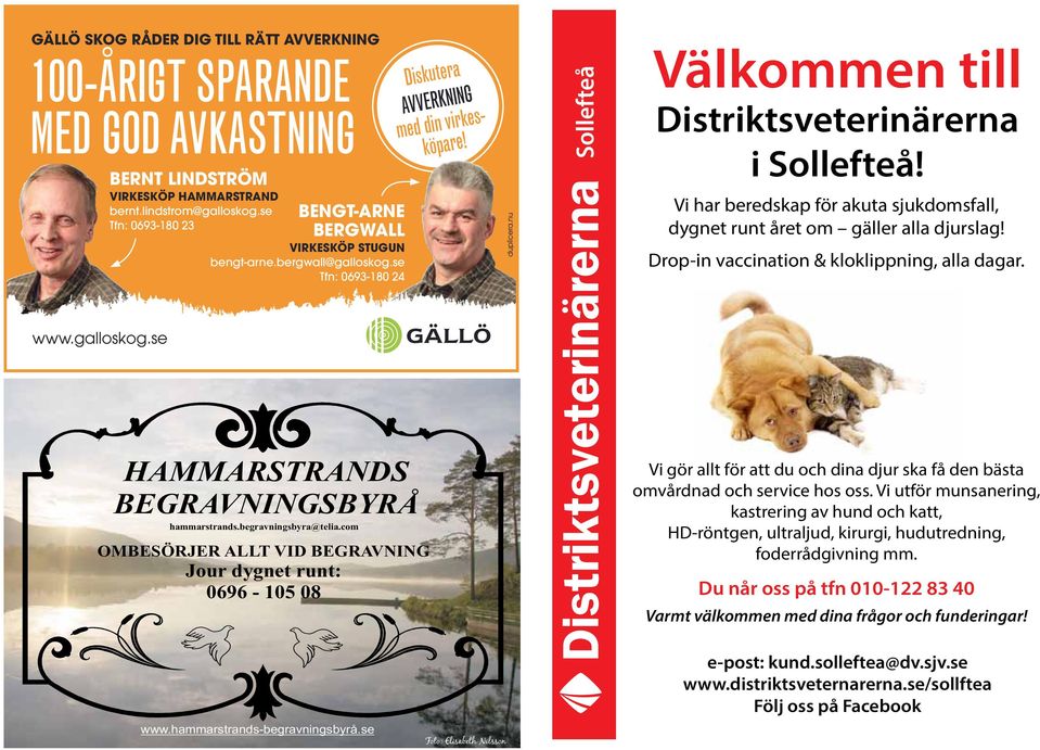 Sollefteå Välkommen till Distriktsveterinärerna i Sollefteå! Vi har beredskap för akuta sjukdomsfall, dygnet runt året om gäller alla djurslag! Drop-in vaccination & kloklippning, alla dagar.