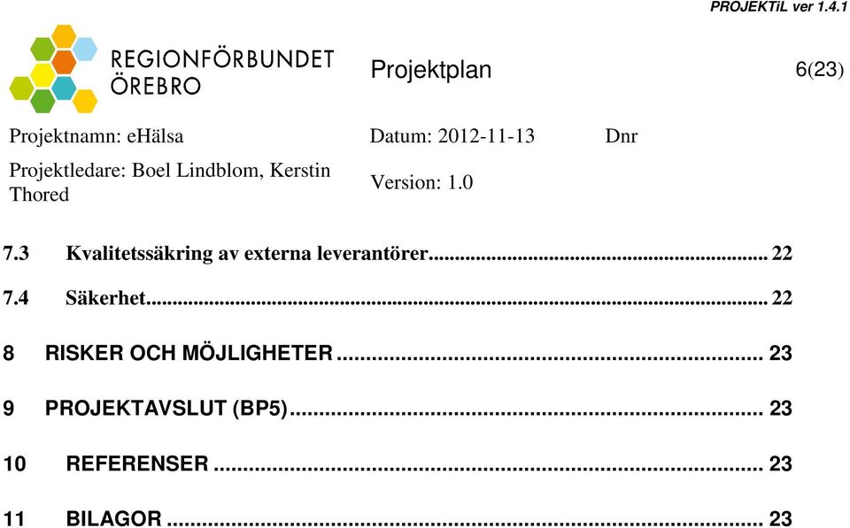 .. 22 7.4 Säkerhet.