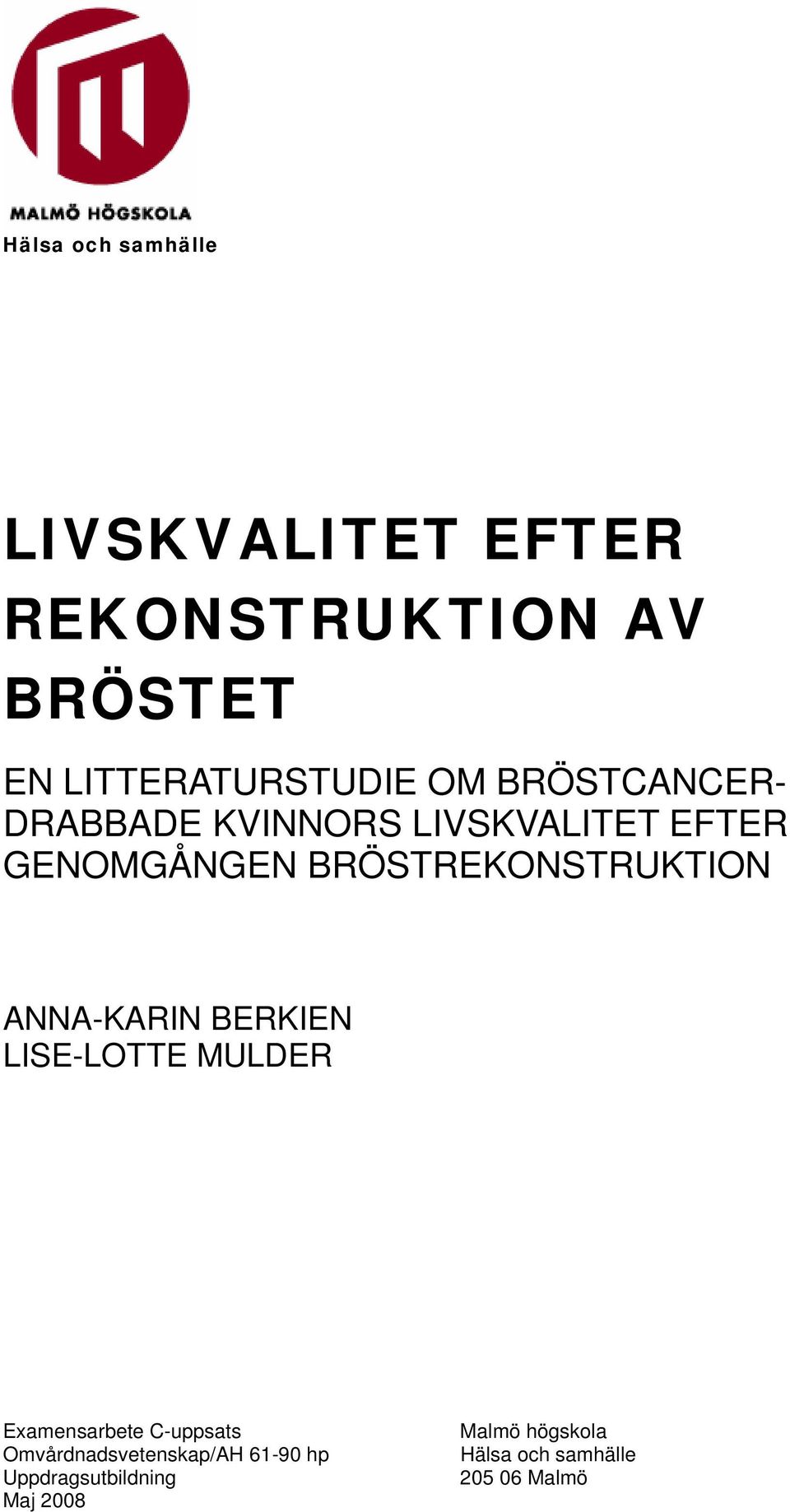 BRÖSTREKONSTRUKTION ANNA-KARIN BERKIEN LISE-LOTTE MULDER Examensarbete C-uppsats